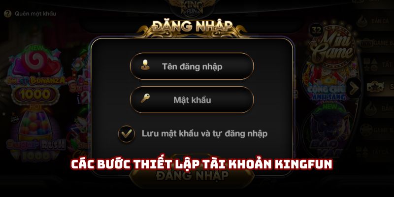 Các bước thiết lập tài khoản Kingfun để trải nghiệm